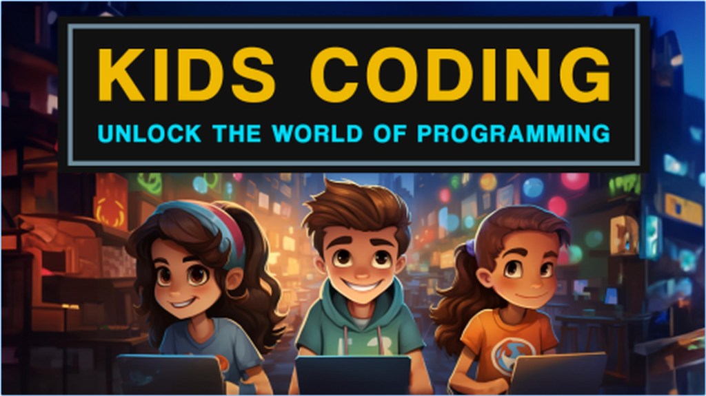 Coding for Kids Ages 6 to 16: A Complete Beginner’s Guide